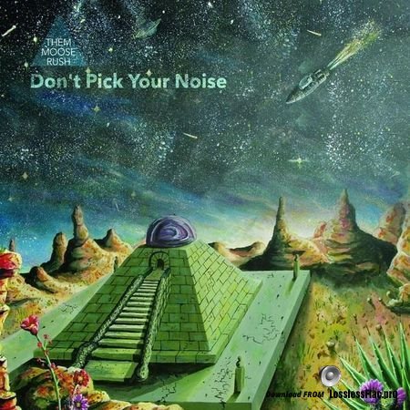Them Moose Rush - Don't Pick Your Noise (2018) FLAC (tracks)