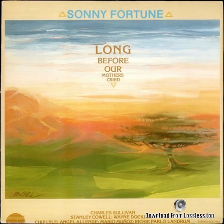 Sonny Fortune - Long Before Our Mothers Cried (1974, 2013) FLAC (tracks + .cue)