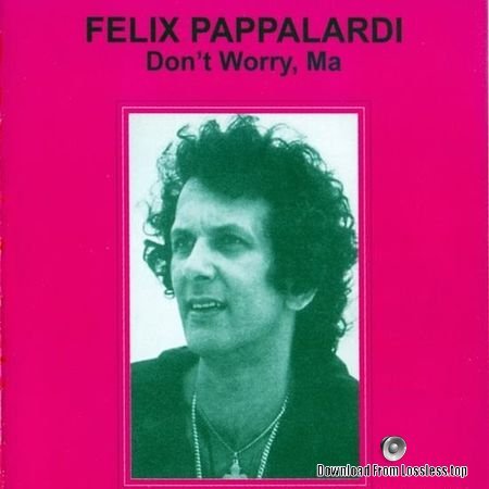 Felix Pappalardi - Don't Worry, Ma (1979, 2004) FLAC (image + .cue)