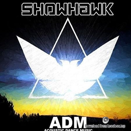Showhawk - ADM (2015) FLAC (tracks)