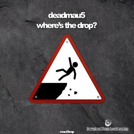Deadmau5 - Where's the Drop? (2018) FLAC (tracks)
