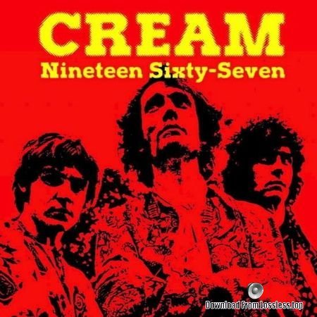 Cream - Nineteen Sixty-Seven (2018) FLAC (tracks)