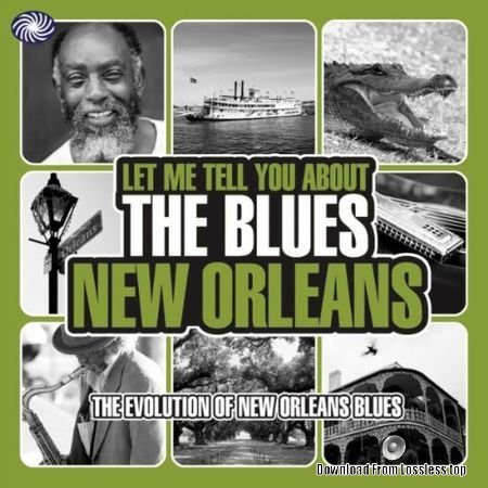 VA - Let Me Tell You About The Blues - New Orleans (2011) FLAC