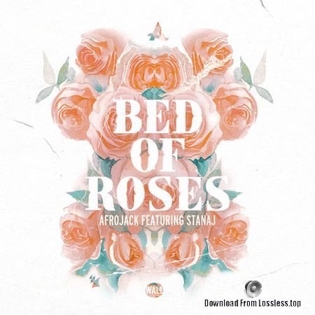 Afrojack feat Stanaj - Bed Of Roses (2018) FLAC