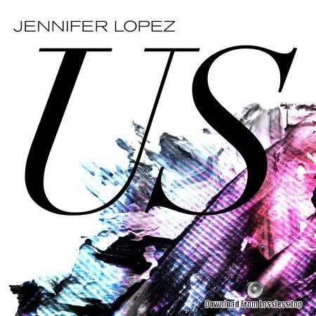 Jennifer Lopez - Us (2018) FLAC
