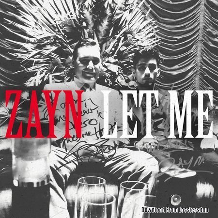 ZAYN - Let Me (2018) FLAC