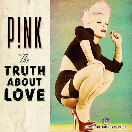 Pink (P!nk) - The Truth About Love (2012, 2016) Hi-Res 24/44,1 FLAC