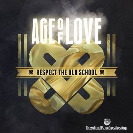 VA - Age Of Love: Respect The Old School (10 Years) (2018) FLAC
