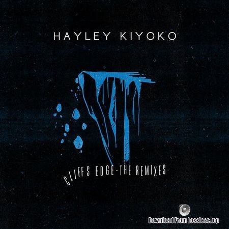 Hayley Kiyoko - Cliff's Edge (Remixes) - EP (2016) (16bit 44.1kHz) FLAC