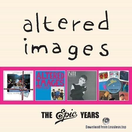 Altered Images - The Epic Years (2018) (4CD) FLAC