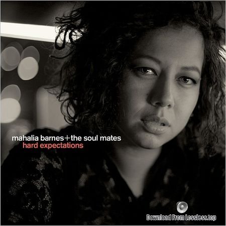 Mahalia Barnes + The Soul Mates - Hard Expectations (2018) FLAC