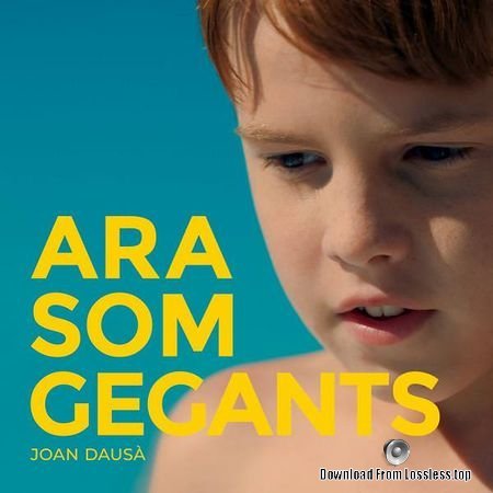 Joan Dausa - Ara Som Gegants (2018) FLAC