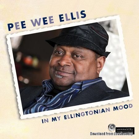 Pee Wee Ellis - In My Ellingtonian Mood (2018) (24bit Hi-Res) FLAC