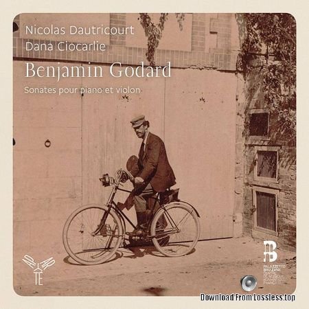 Nicolas Dautricourt and Dana Ciocarli - Benjamin Godard Integrale des sonates pour violon et piano (2016) (24bit Hi-Res) FLAC