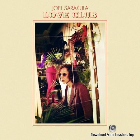 Joel Sarakula - Love Club (2018) FLAC