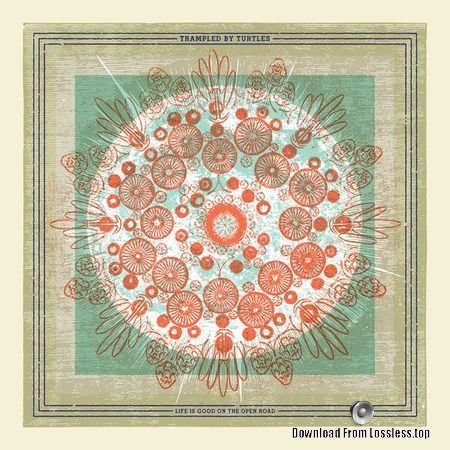 Trampled By Turtles - Life Is Good on the Open Road (2018) FLAC
