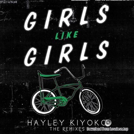 Hayley Kiyoko - Girls Like Girls (Remixes) - EP (2015) (16bit 44.1kHz) FLAC