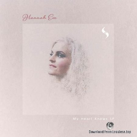 Hannah Eve - My Heart Knows (2018) FLAC