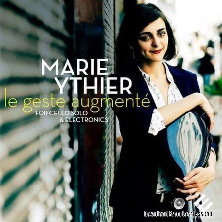 Marie Ythier – Le geste augment&#233; for Cello Solo & Electronics (Transaural & Binaural Versions) (2015) (24bit Hi-Res) FLAC