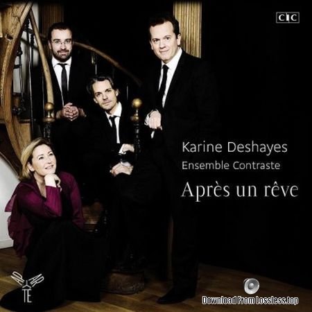 Karine Deshayes & Ensemble Contraste – Apr&#232;s un r&#234;ve (2015) (24bit Hi-Res) FLAC