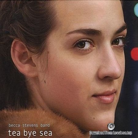 Becca Stevens Band - Tea Bye Sea (2008) FLAC (tracks + .cue)