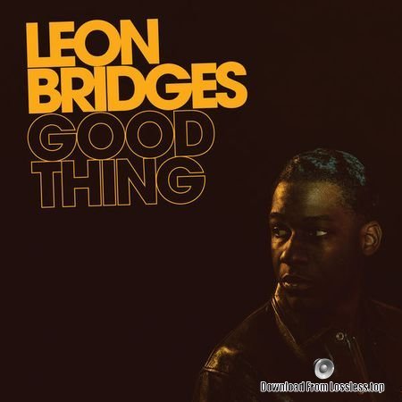 Leon Bridges - Good Thing (2018) (24bit Hi-Res) FLAC