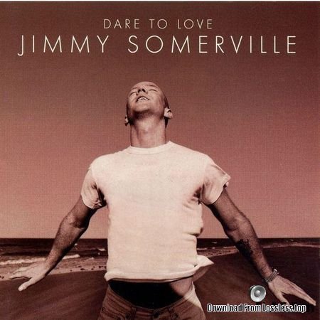 Jimmy Somerville - Dare to Love (1995, 2017) FLAC (tracks)