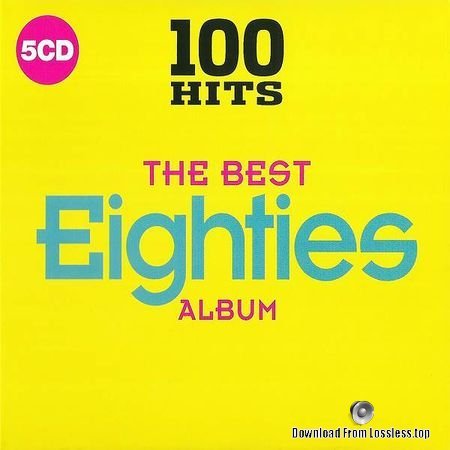 VA - 100 Hits: The Best Eighties Album (2017) (5CD) FLAC