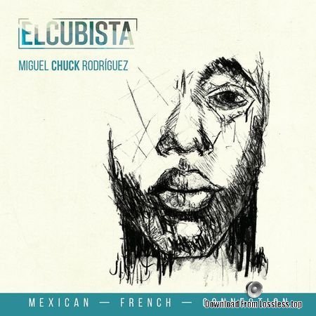 Miguel Chuck Rodriguez - El Cubista (2018) (24bit Hi-Res) FLAC