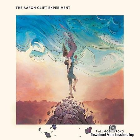 The Aaron Clift Experiment - If All Goes Wrong (2018) FLAC