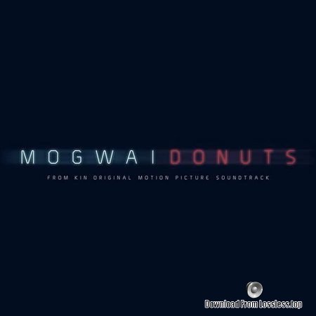 Mogwai - Donuts (2018) (24bit Hi-Res) FLAC (tracks)
