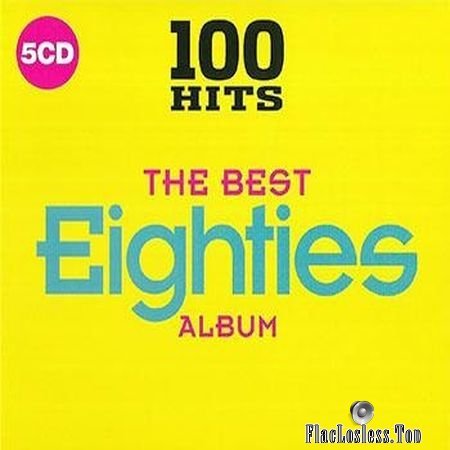 VA - 100 Hits The Best Eighties Album (2017) FLAC (tracks + .cue)