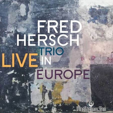 Fred Hersch Trio - Live In Europe (2018) (24bit Hi-Res) FLAC