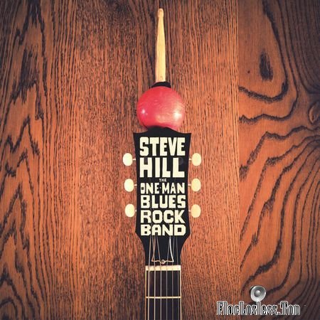 Steve Hill - The One Man Blues Rock Band (Live) (2018) (24bit Hi-Res) FLAC
