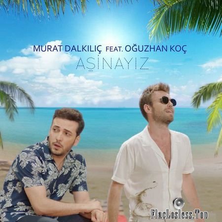 Murat Dalkilic - Asinayiz (feat. Oguzhan Koc) (2017) (24bit Hi-Res Single) FLAC