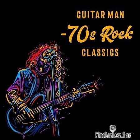 VA - Guitar Man: 70s Rock Classics (2018) FLAC (tracks)