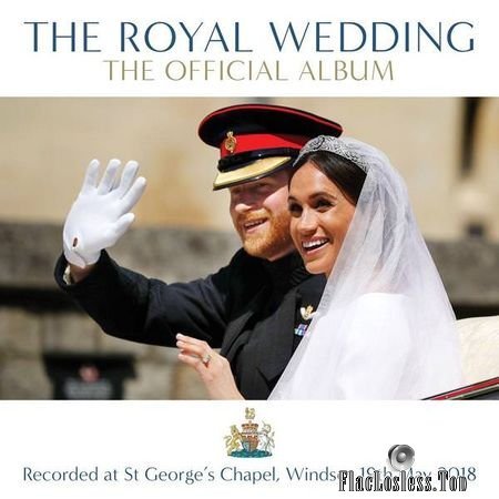 VA - The Royal Wedding: The Official Album (2018) (24bit Hi-Res) FLAC