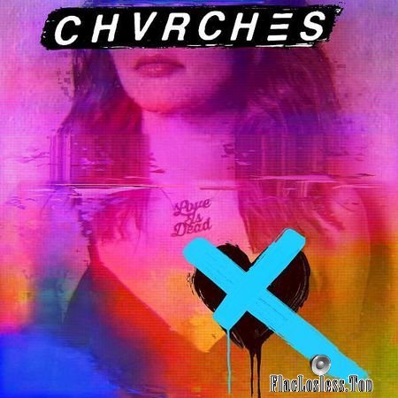 CHVRCHES - Love Is Dead (2018) (24bit Hi-Res) FLAC