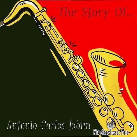 Antonio Carlos Jobim - The Story Of... Antonio Carlos Jobim (2018) FLAC