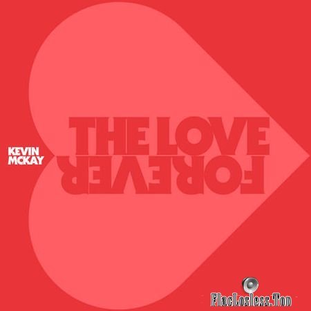 Kevin McKay - The Love Forever (2018) FLAC
