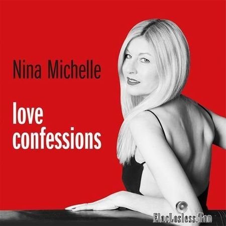 Nina Michelle - Love Confessions (2018) FLAC