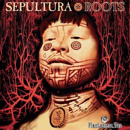 Sepultura - Roots (1996, 2017) (24bit/192kHz) FLAC