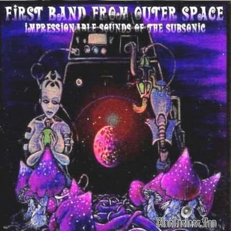 First Band From Outer Space - Impressionable Sounds of Subsonic (2006) FLAC (tracks)