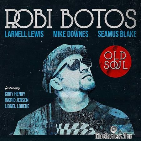 Robi Botos - Old Soul (2018) FLAC