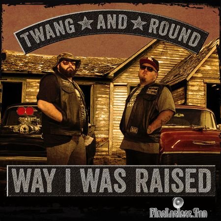 Twang And Round - Way I Was Raised (2018) FLAC