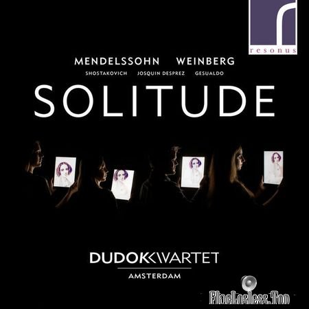 Dudok Quartet Amsterdam - Solitude: Mendelssohn, Weinberg and Shostakovich (2018) (24bit Hi-Res) FLAC