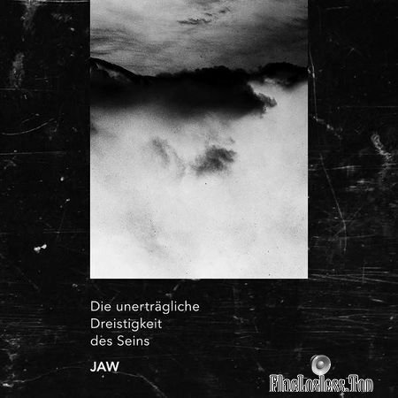 Jaw - Die unertragliche Dreistigkeit des Seins (2018) FLAC