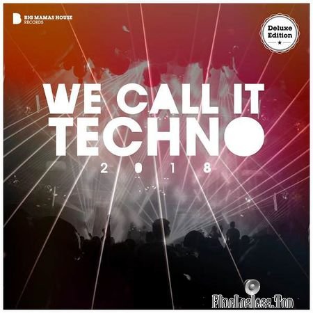 VA - We Call It Techno 2018 (2018) (Deluxe Edition) FLAC
