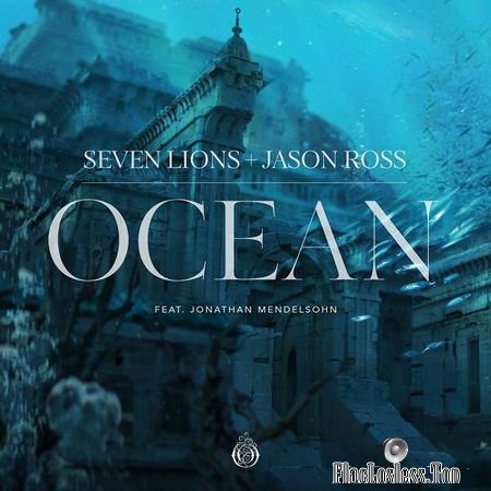 Seven Lions and Jason Ross - Ocean (2018) (Single) FLAC