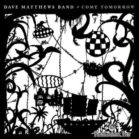 Dave Matthews Band - Come Tomorrow (2018) (24bit Hi-Res) FLAC